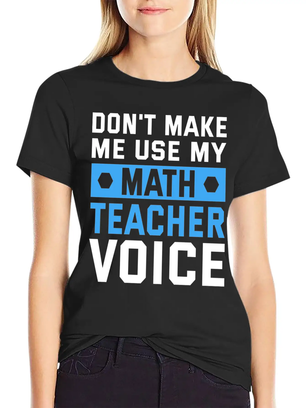 Funny Don't Make Me Use My Teacher Voice Educator Stylish Everyday T-Shirt – Unisex Basic Cotton Tee