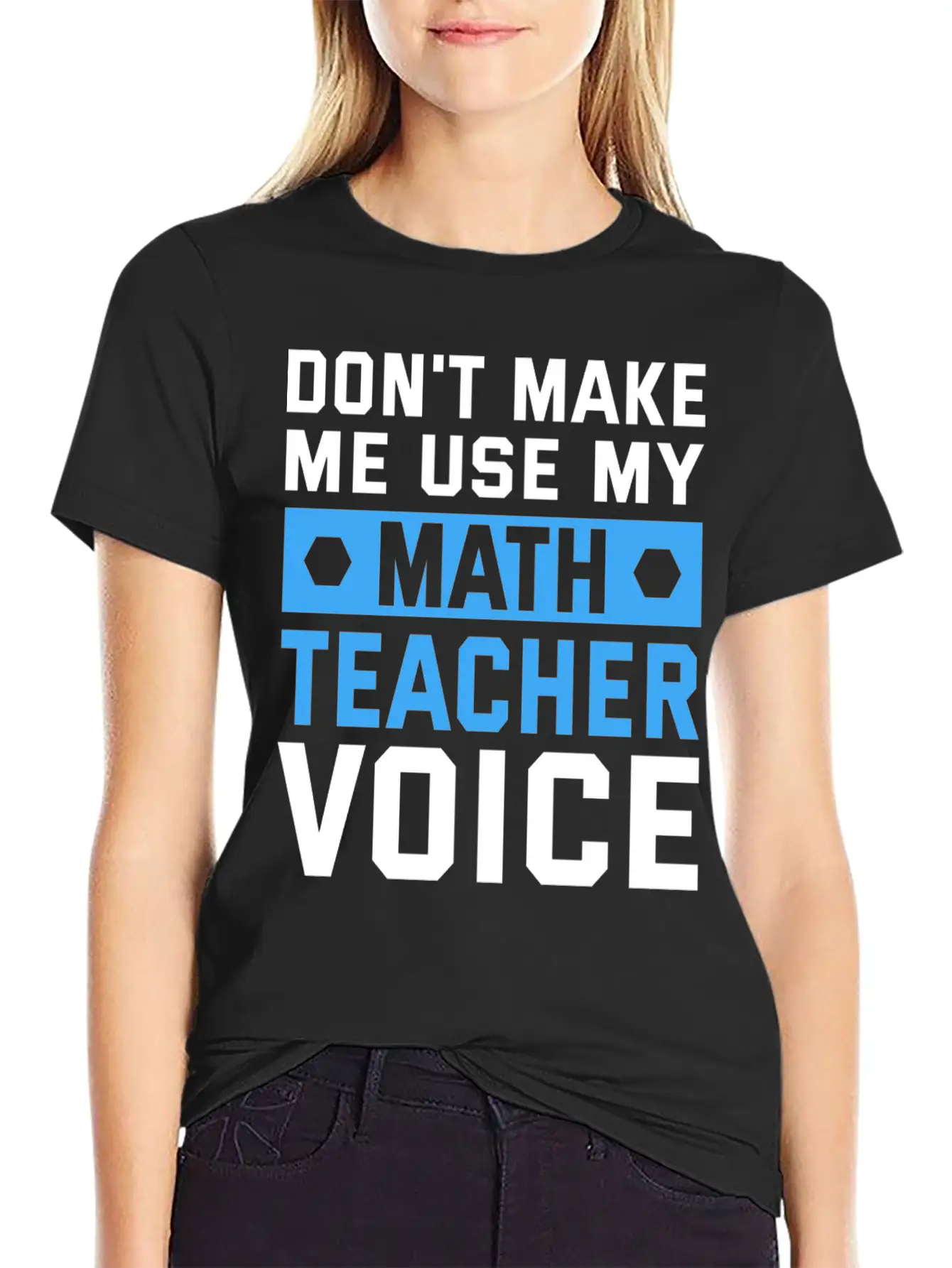 Funny Don't Make Me Use My Teacher Voice Educator Stylish Everyday T-Shirt – Unisex Basic Cotton Tee