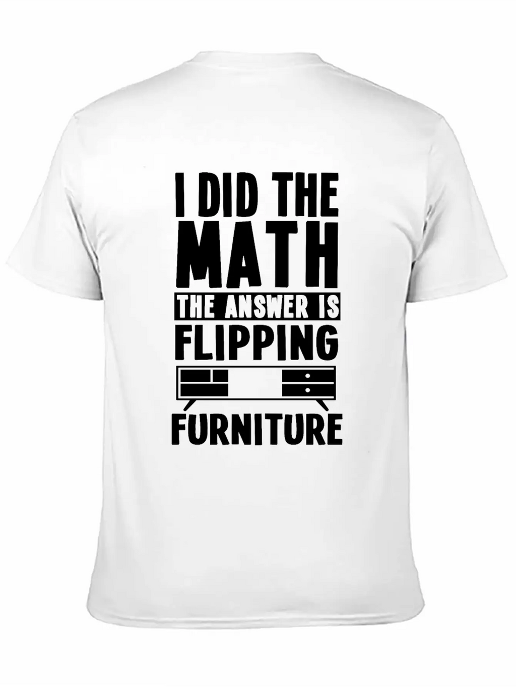 Funny Furniture Flipping Saying Relaxed Everyday Tee – Lightweight And Durable Cotton