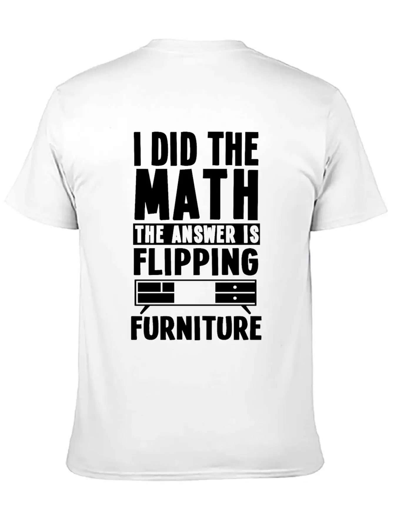 Funny Furniture Flipping Saying Relaxed Everyday Tee – Lightweight And Durable Cotton