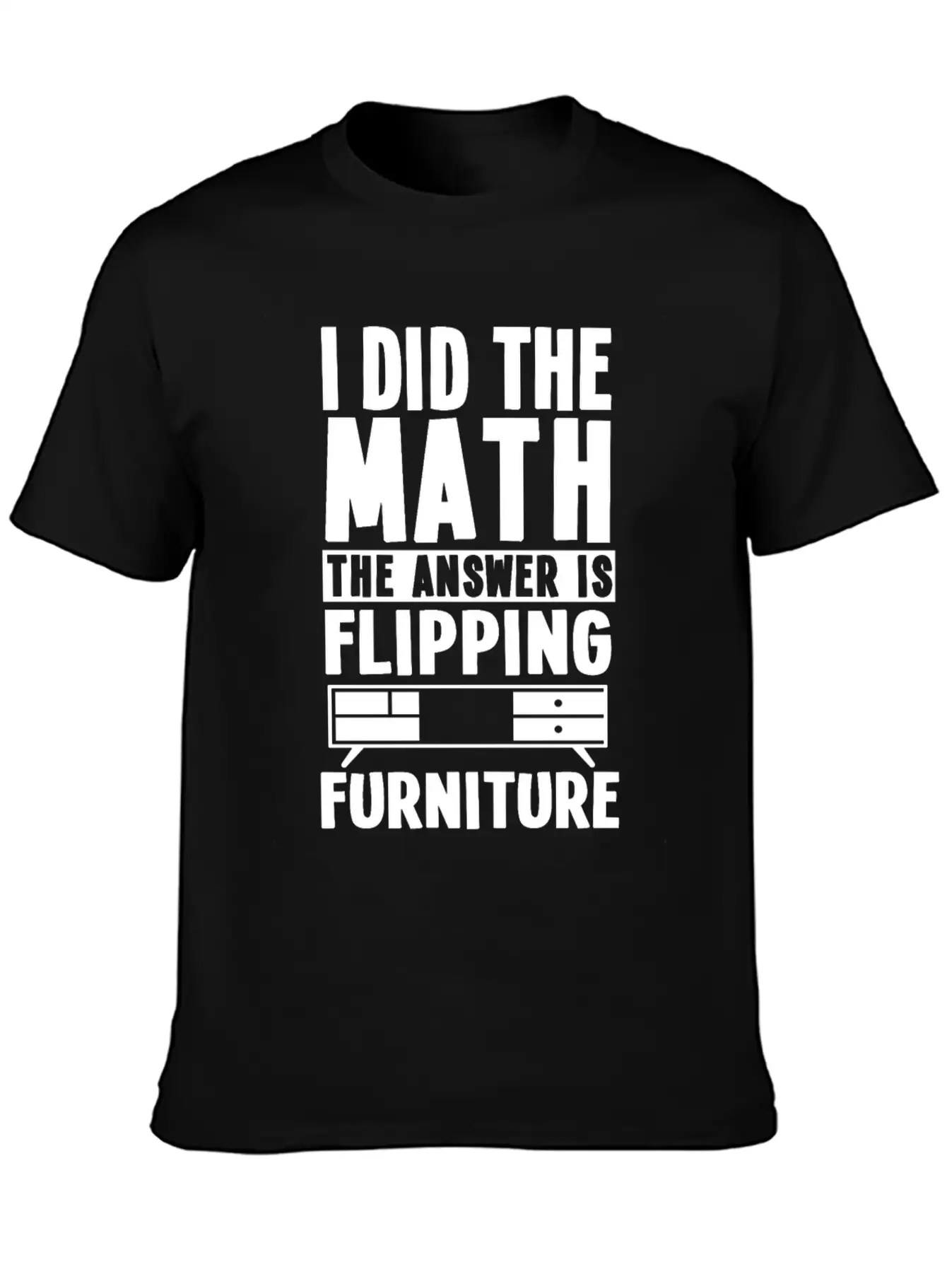 Funny Furniture Flipping Saying Relaxed Everyday Tee – Lightweight And Durable Cotton