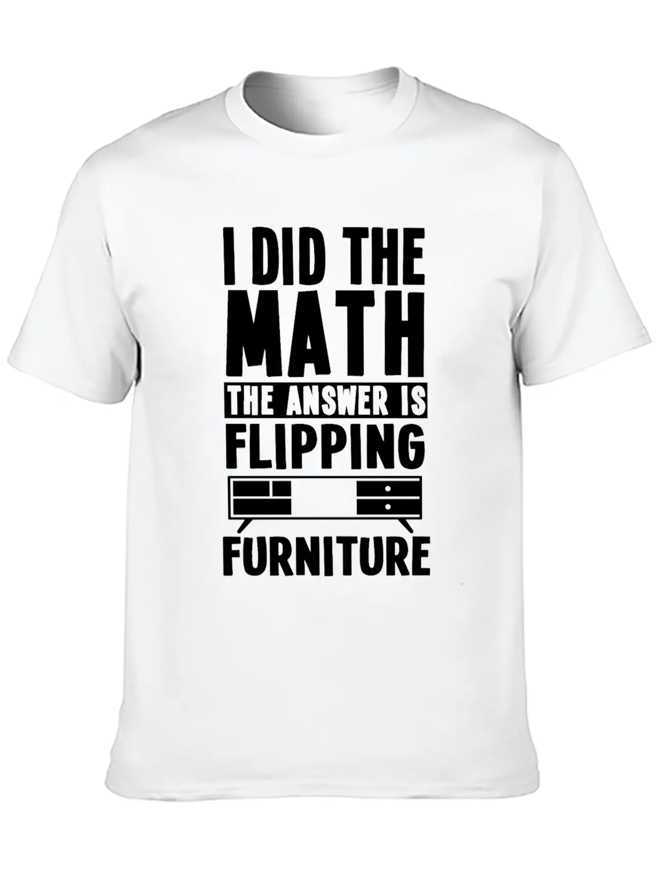 Funny Furniture Flipping Saying Relaxed Everyday Tee – Lightweight And Durable Cotton