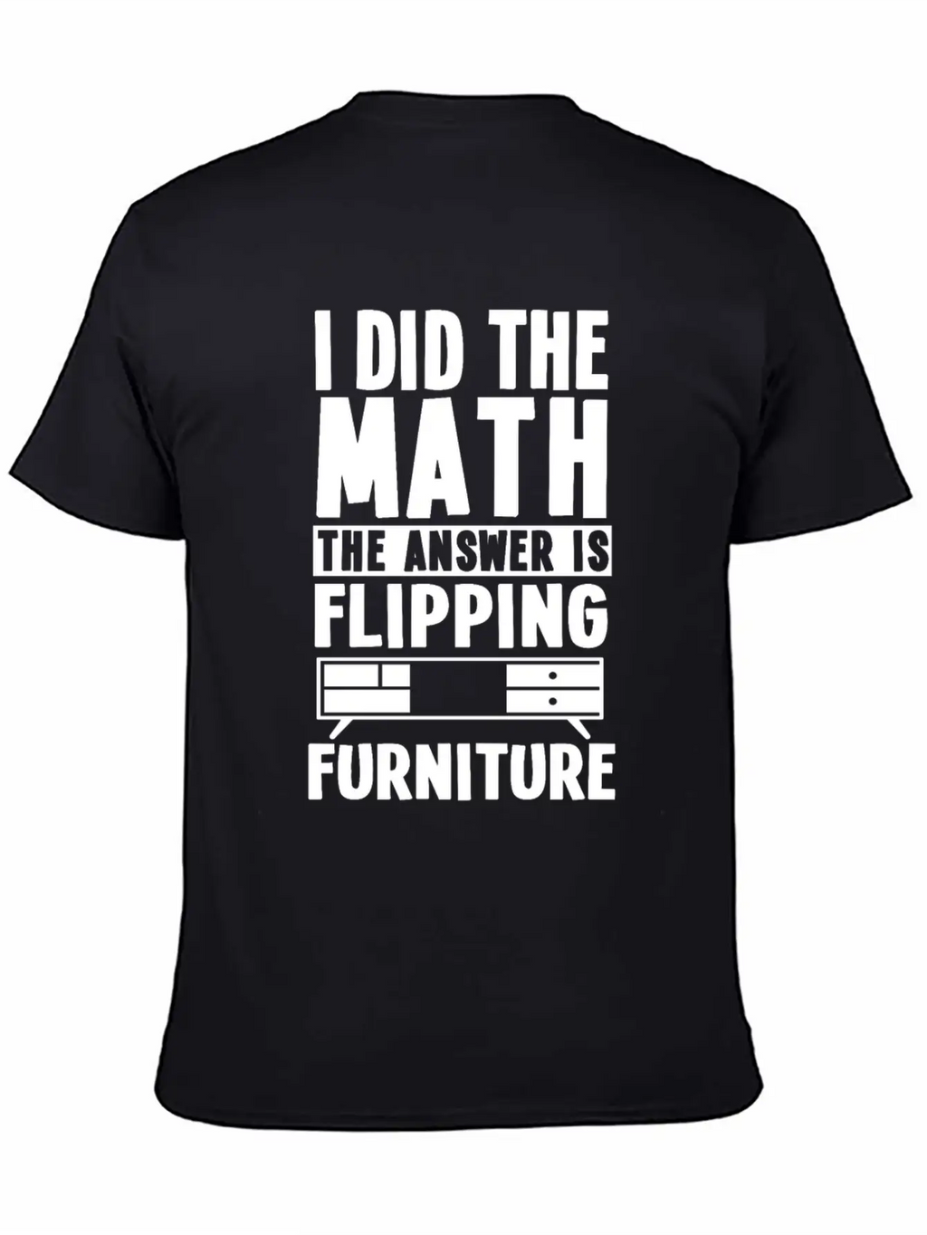 Funny Furniture Flipping Saying Relaxed Everyday Tee – Lightweight And Durable Cotton