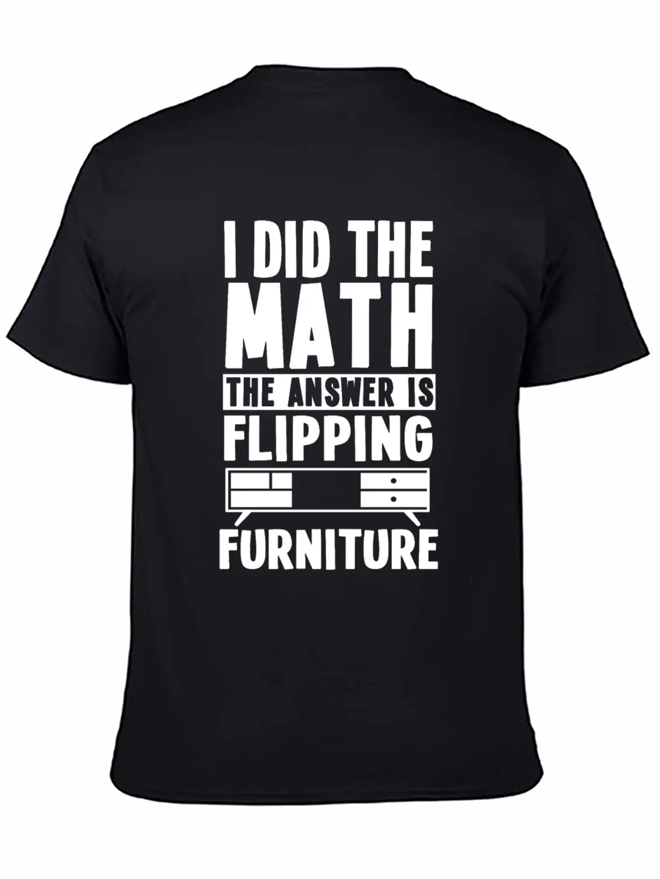 Funny Furniture Flipping Saying Relaxed Everyday Tee – Lightweight And Durable Cotton