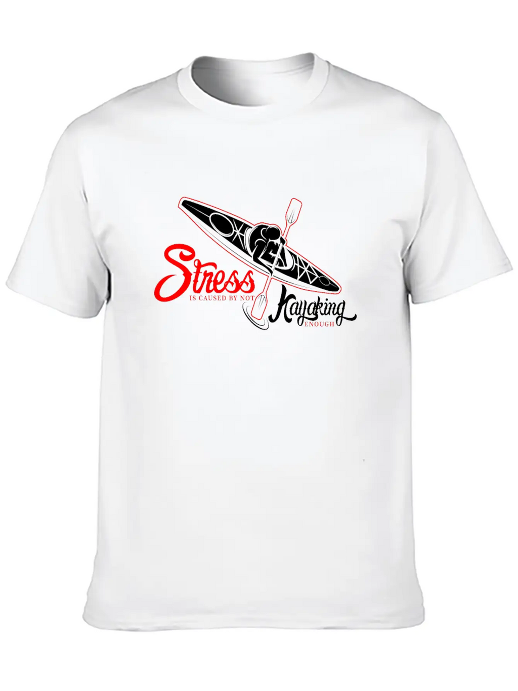 Funny Gift - Cool Stress Is Caused By Not Kayaking Stylish Everyday T-Shirt – Unisex Basic Cotton Tee