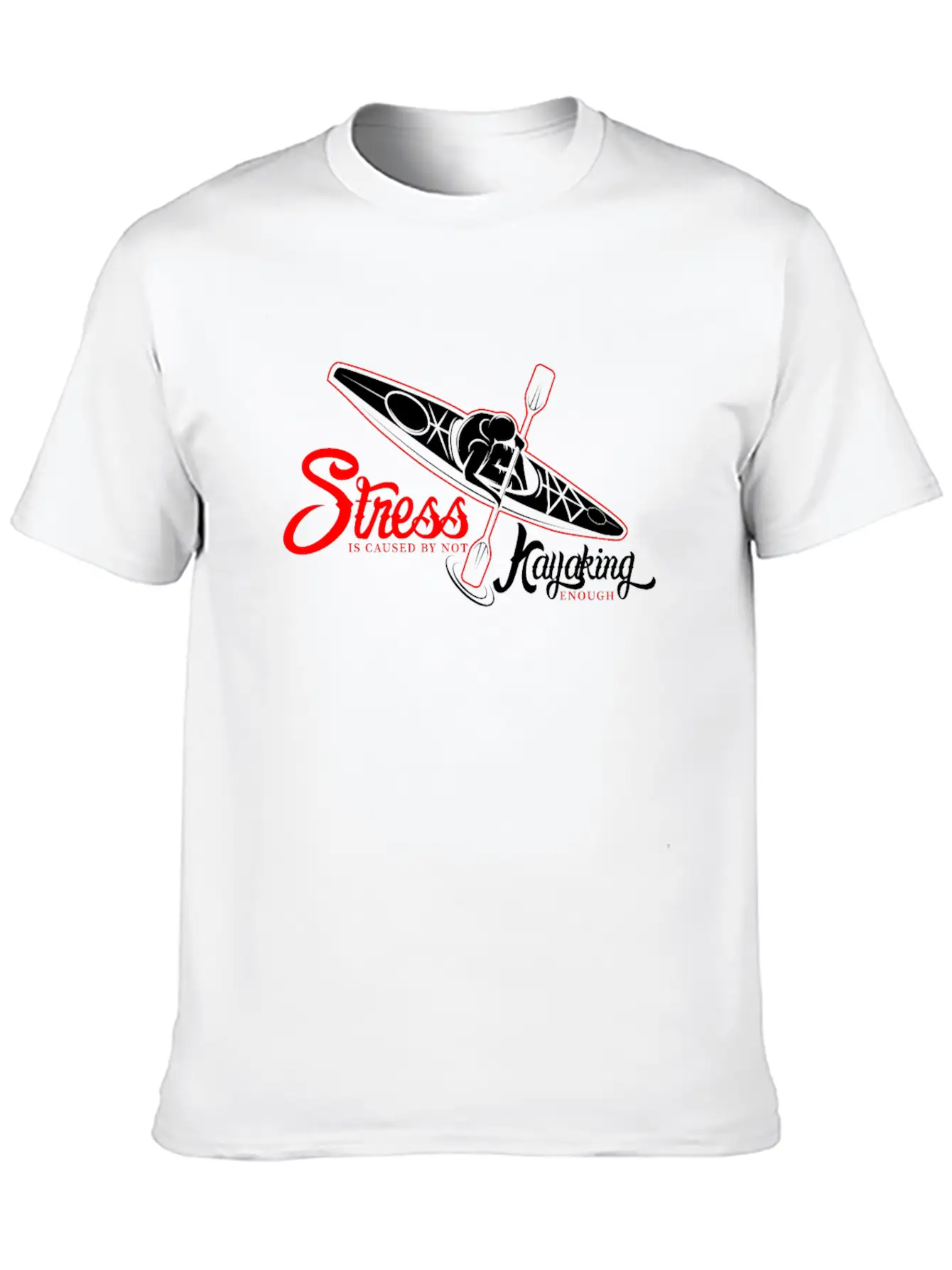 Funny Gift - Cool Stress Is Caused By Not Kayaking Stylish Everyday T-Shirt – Unisex Basic Cotton Tee