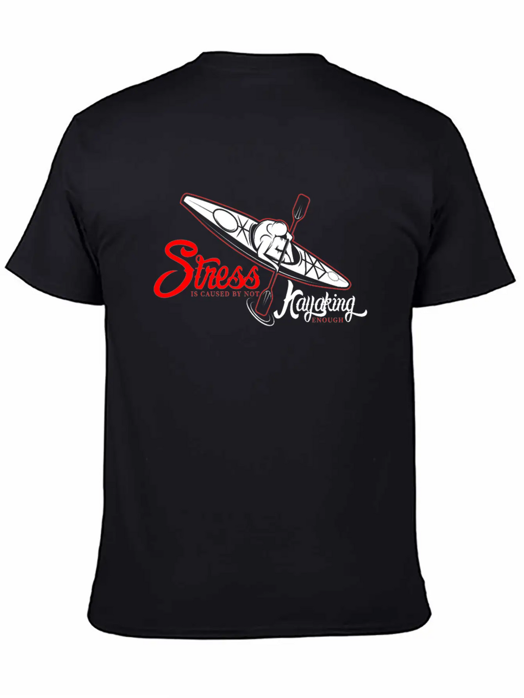 Funny Gift - Cool Stress Is Caused By Not Kayaking Stylish Everyday T-Shirt – Unisex Basic Cotton Tee