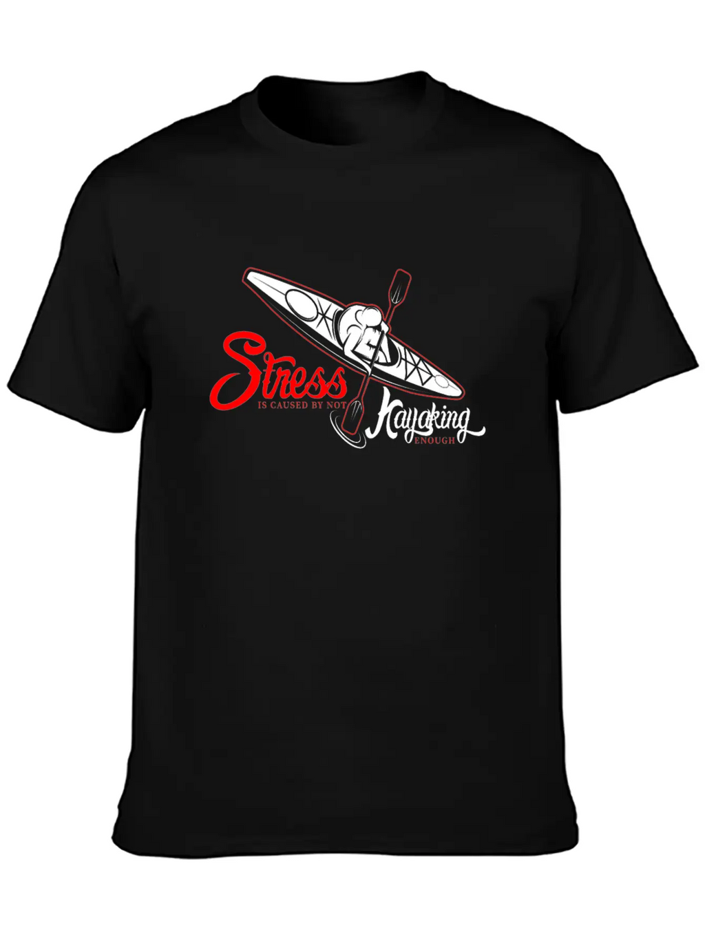 Funny Gift - Cool Stress Is Caused By Not Kayaking Stylish Everyday T-Shirt – Unisex Basic Cotton Tee