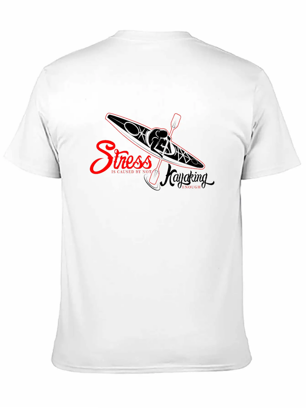 Funny Gift - Cool Stress Is Caused By Not Kayaking Stylish Everyday T-Shirt – Unisex Basic Cotton Tee