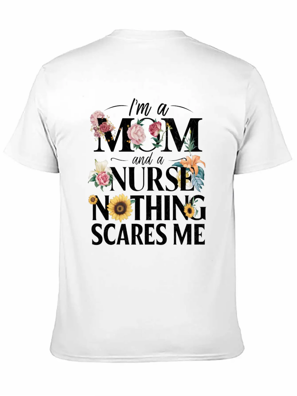 Funny, I Am A Mom And A Nurse Nothing Scares Me Relaxed Everyday Tee – Lightweight And Durable Cotton