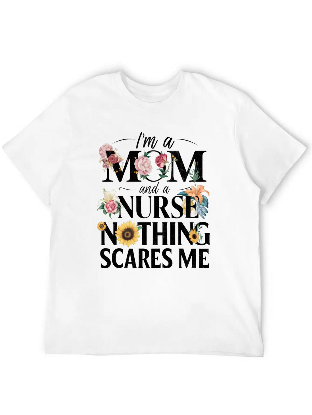 Funny, I Am A Mom And A Nurse Nothing Scares Me Relaxed Everyday Tee – Lightweight And Durable Cotton