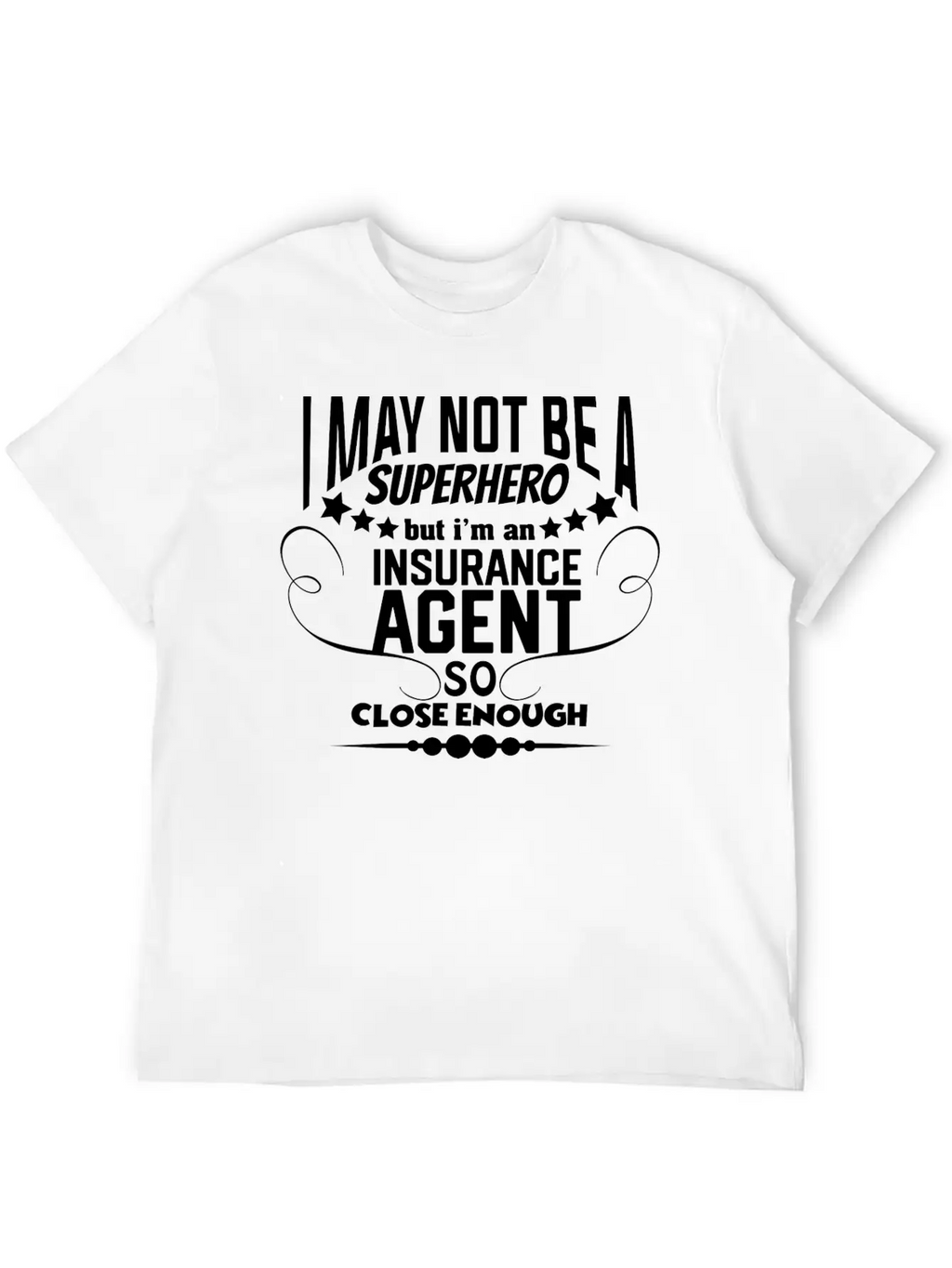 Funny Insurance - I May Not Be A Superhero - Humor Unisex Casual T-Shirt – Clean Design For Daily Comfort