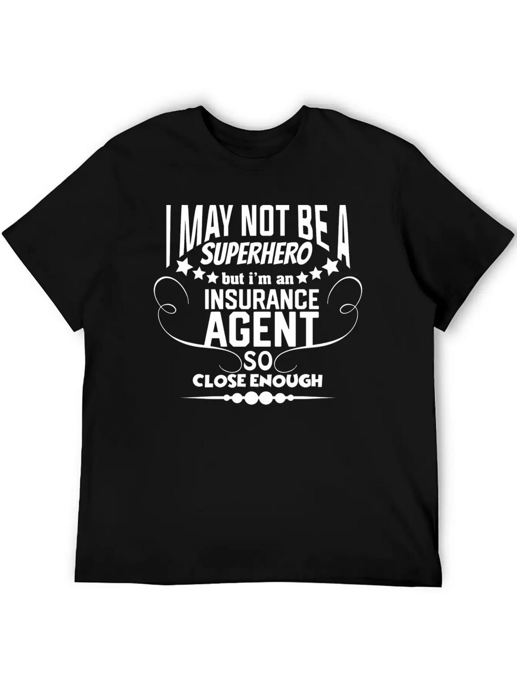 Funny Insurance - I May Not Be A Superhero - Humor Unisex Casual T-Shirt – Clean Design For Daily Comfort