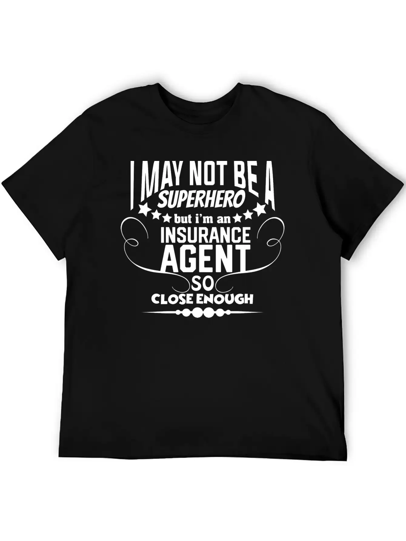 Funny Insurance - I May Not Be A Superhero - Humor Unisex Casual T-Shirt – Clean Design For Daily Comfort