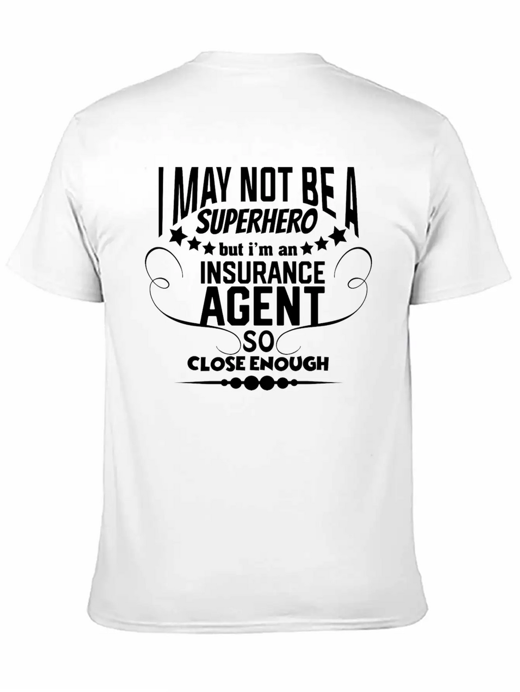 Funny Insurance - I May Not Be A Superhero - Humor Unisex Casual T-Shirt – Clean Design For Daily Comfort