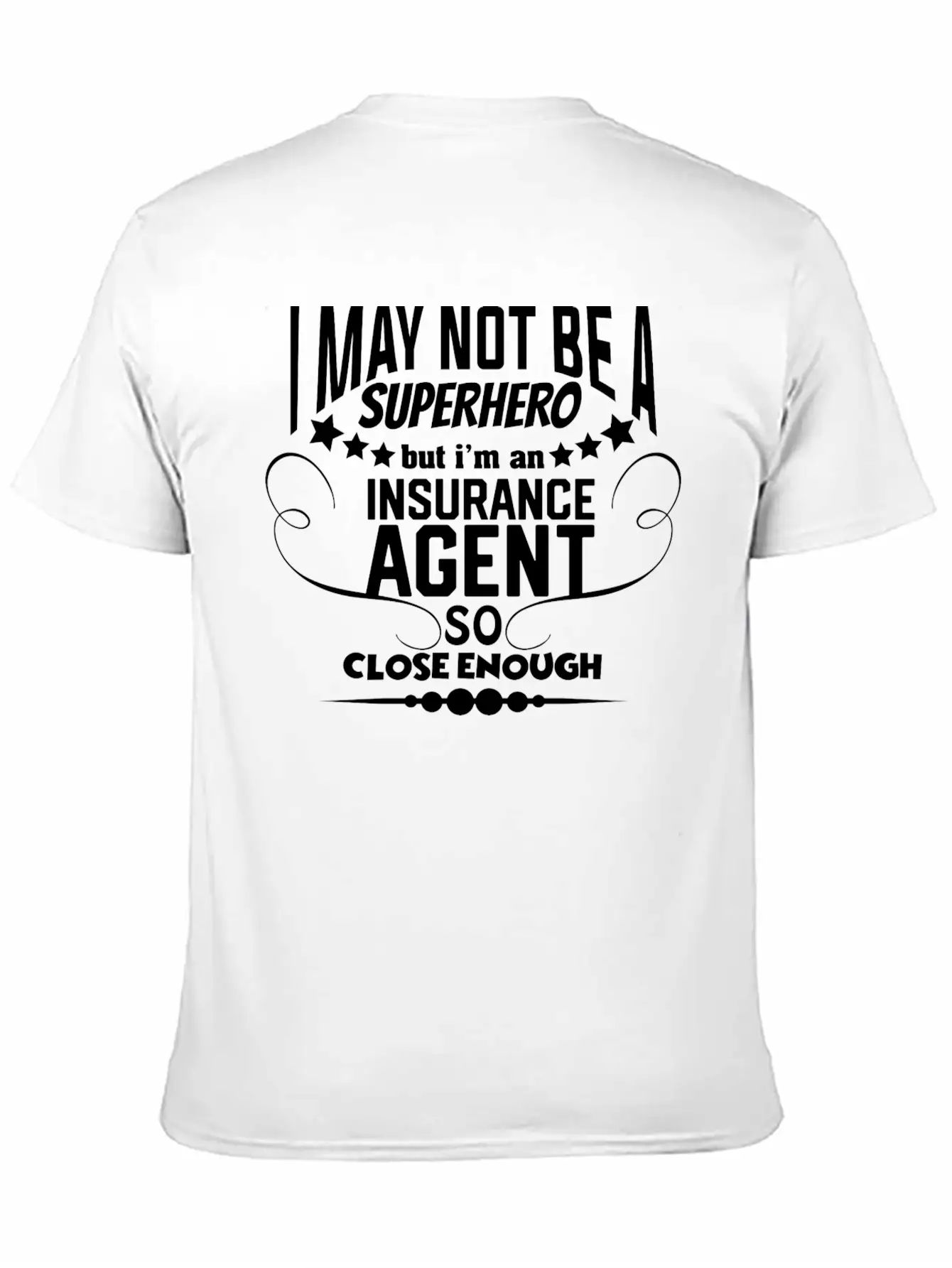 Funny Insurance - I May Not Be A Superhero - Humor Unisex Casual T-Shirt – Clean Design For Daily Comfort