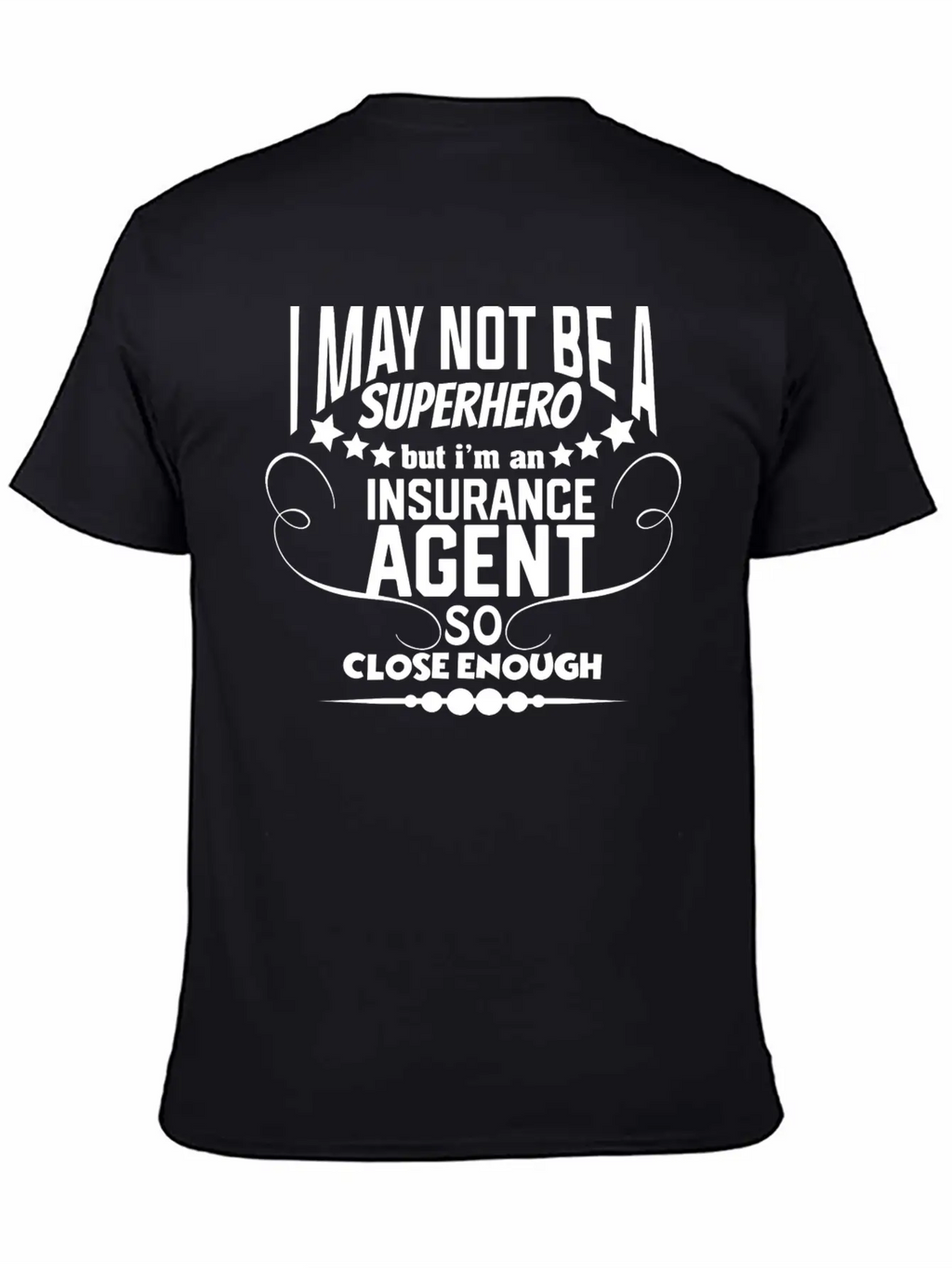 Funny Insurance - I May Not Be A Superhero - Humor Unisex Casual T-Shirt – Clean Design For Daily Comfort