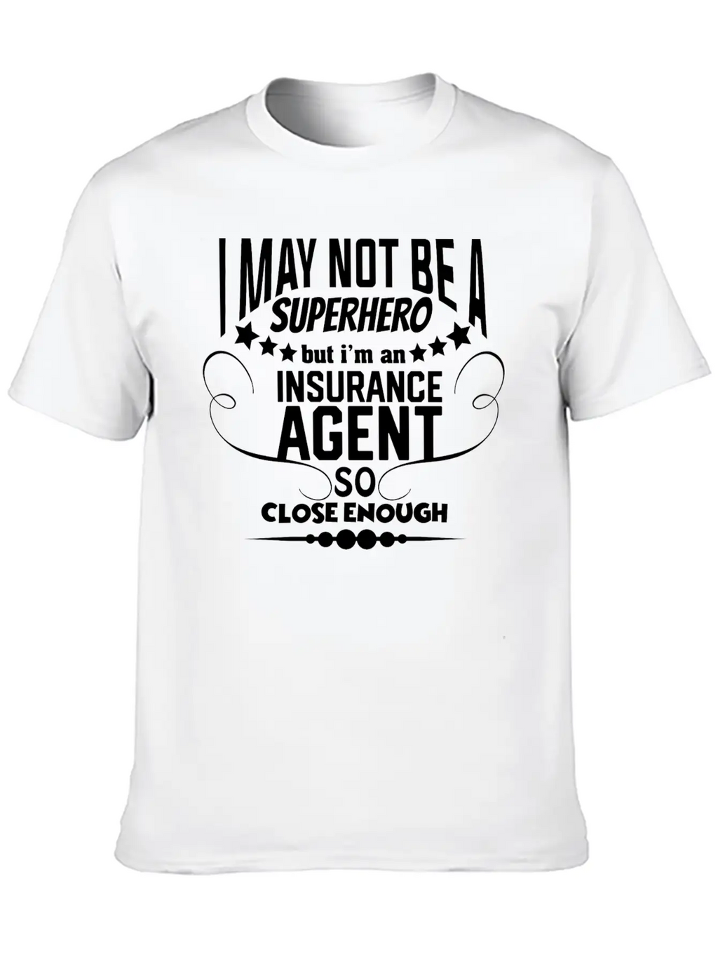 Funny Insurance - I May Not Be A Superhero - Humor Unisex Casual T-Shirt – Clean Design For Daily Comfort