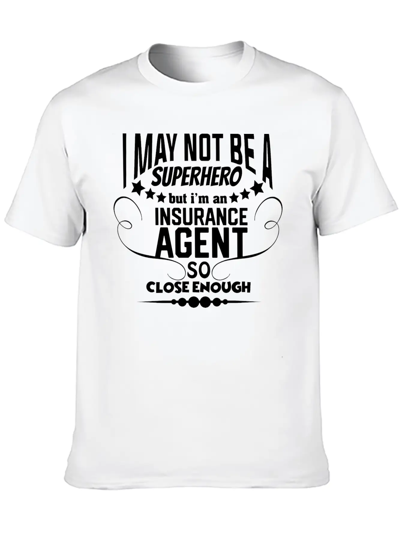 Funny Insurance - I May Not Be A Superhero - Humor Unisex Casual T-Shirt – Clean Design For Daily Comfort