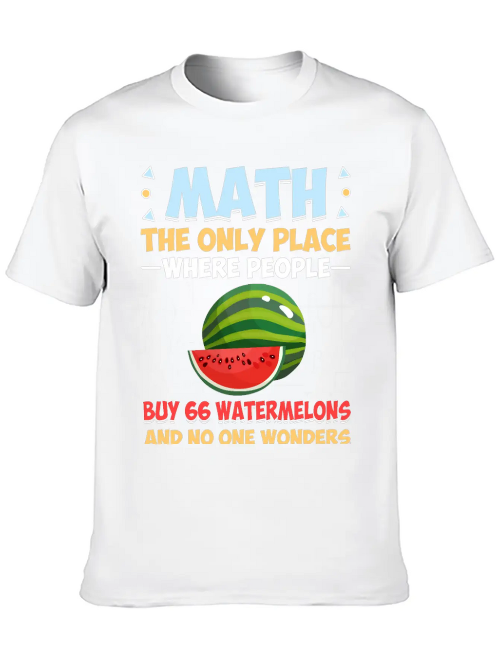 Funny Math Gift Math The Only Place Where People Basic Graphic T-Shirt – Daily Comfort In Soft Cotton