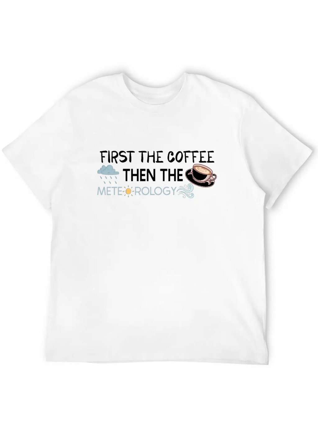 Funny Meteorology Meteorologist Weather Lover Timeless Short Sleeve Tee – Comfy And Minimalist Design