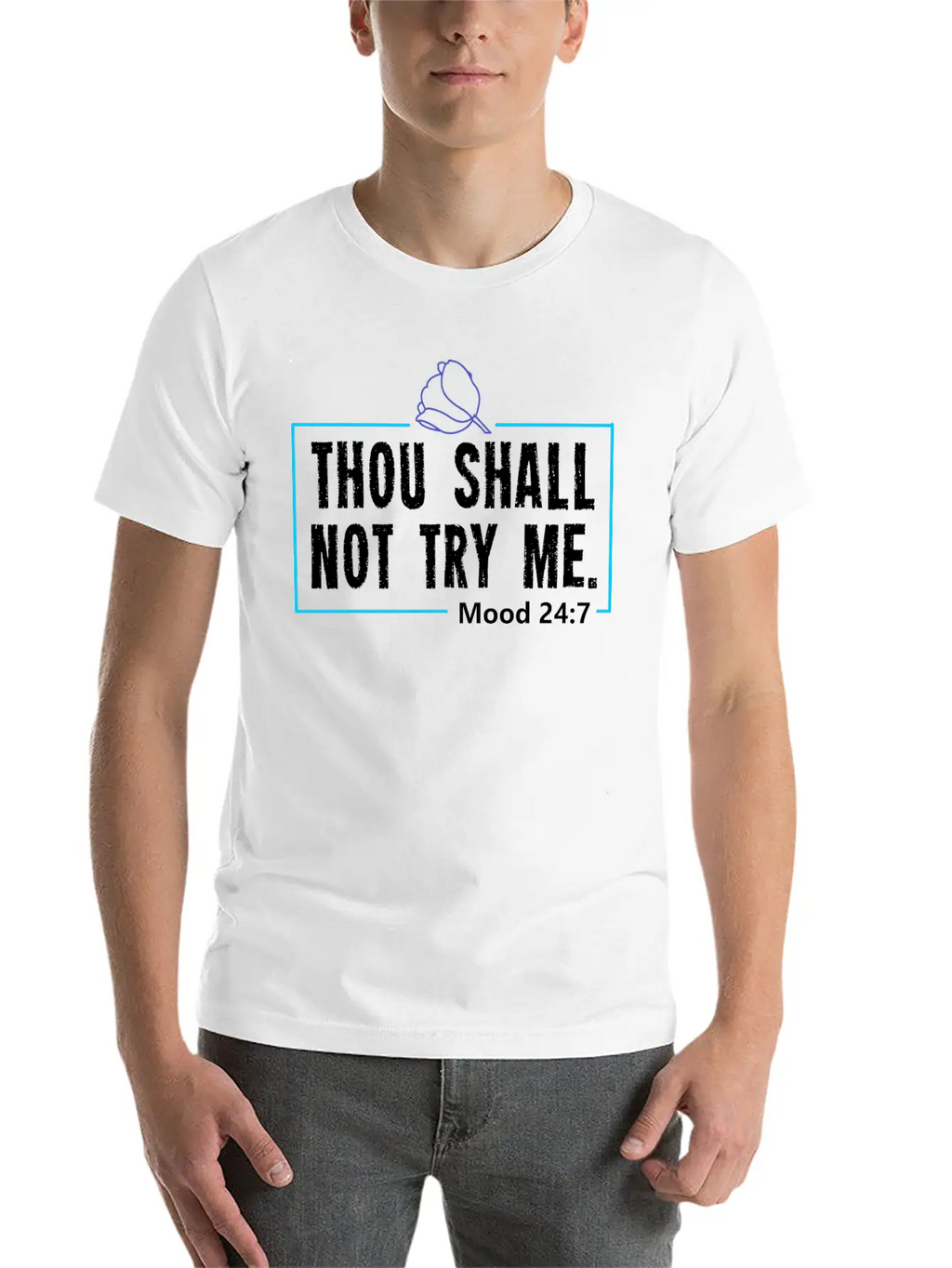 Funny Mood Gift For A Sarcasm Loving Man Or Woman Breathable Graphic T-Shirt – Perfect For Casual Days
