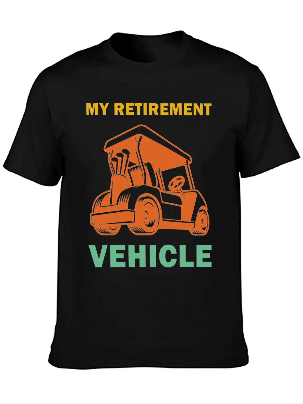 Funny My Retirement Vehicle Golf Cart - Funny Golf Timeless Short Sleeve Tee – Comfy And Minimalist Design