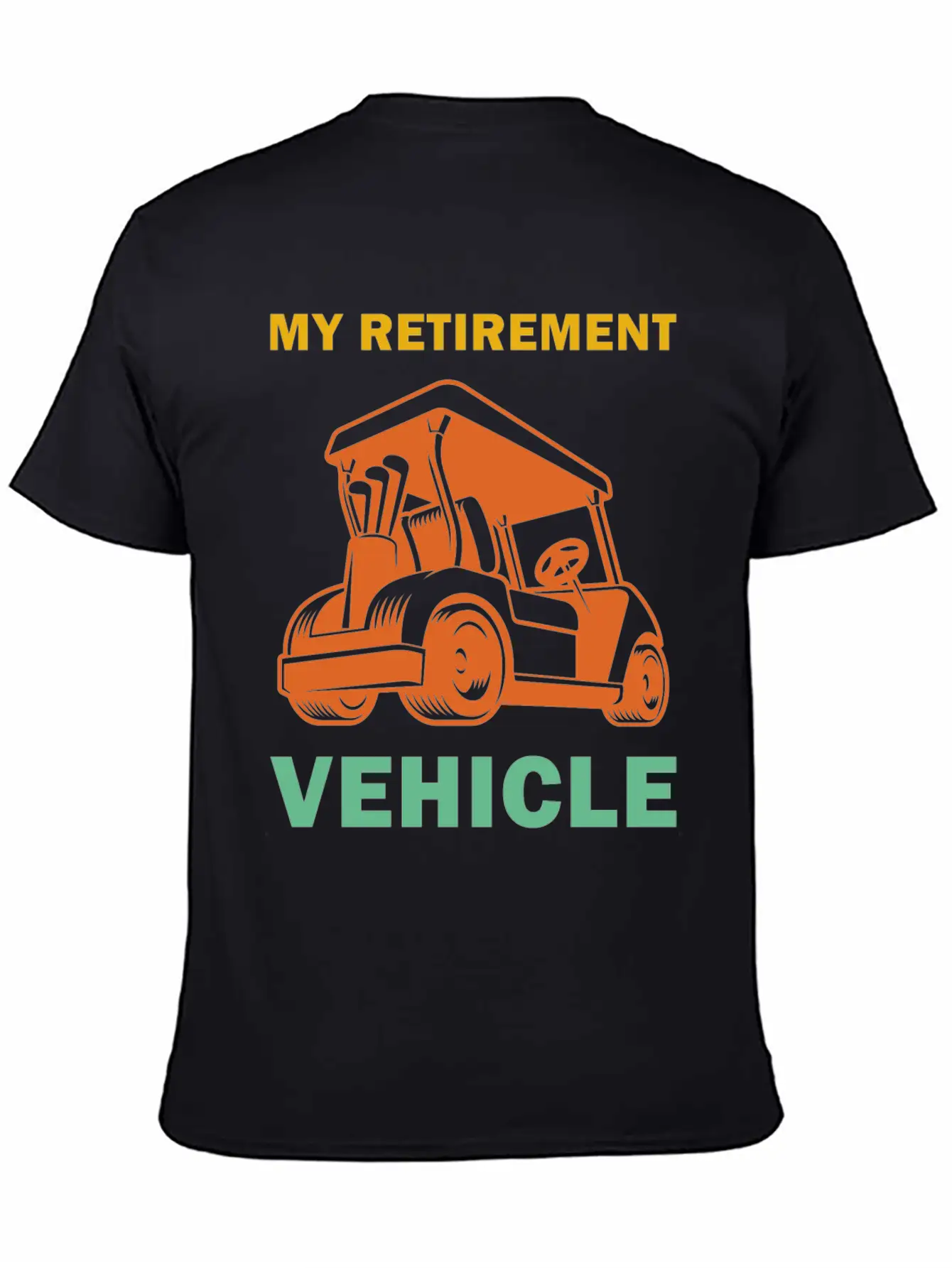 Funny My Retirement Vehicle Golf Cart - Funny Golf Timeless Short Sleeve Tee – Comfy And Minimalist Design