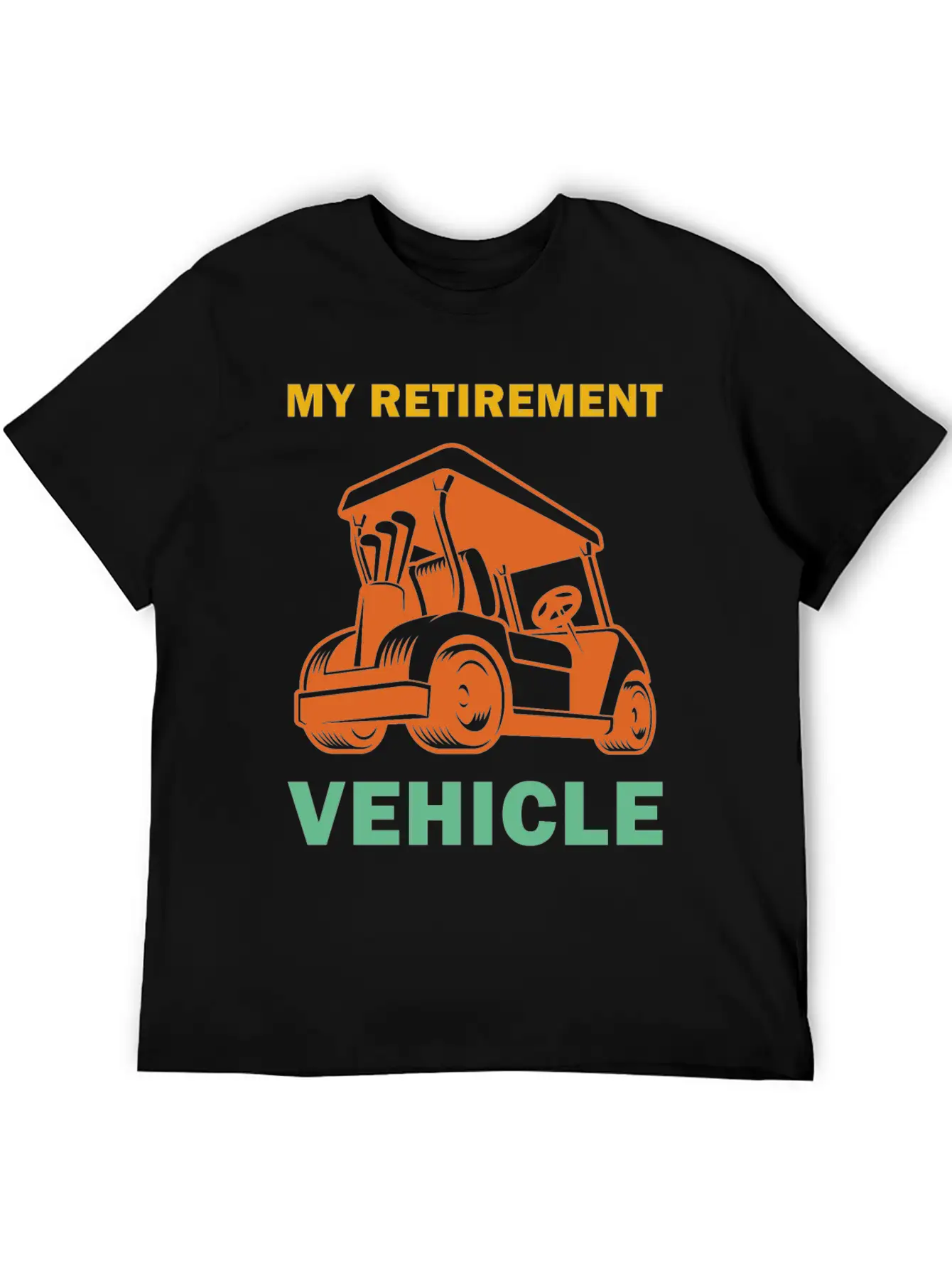 Funny My Retirement Vehicle Golf Cart - Funny Golf Timeless Short Sleeve Tee – Comfy And Minimalist Design