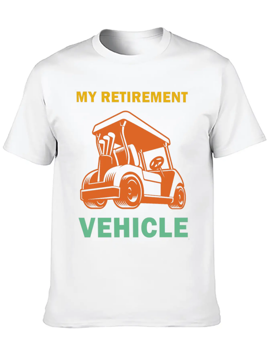 Funny My Retirement Vehicle Golf Cart - Funny Golf Timeless Short Sleeve Tee – Comfy And Minimalist Design