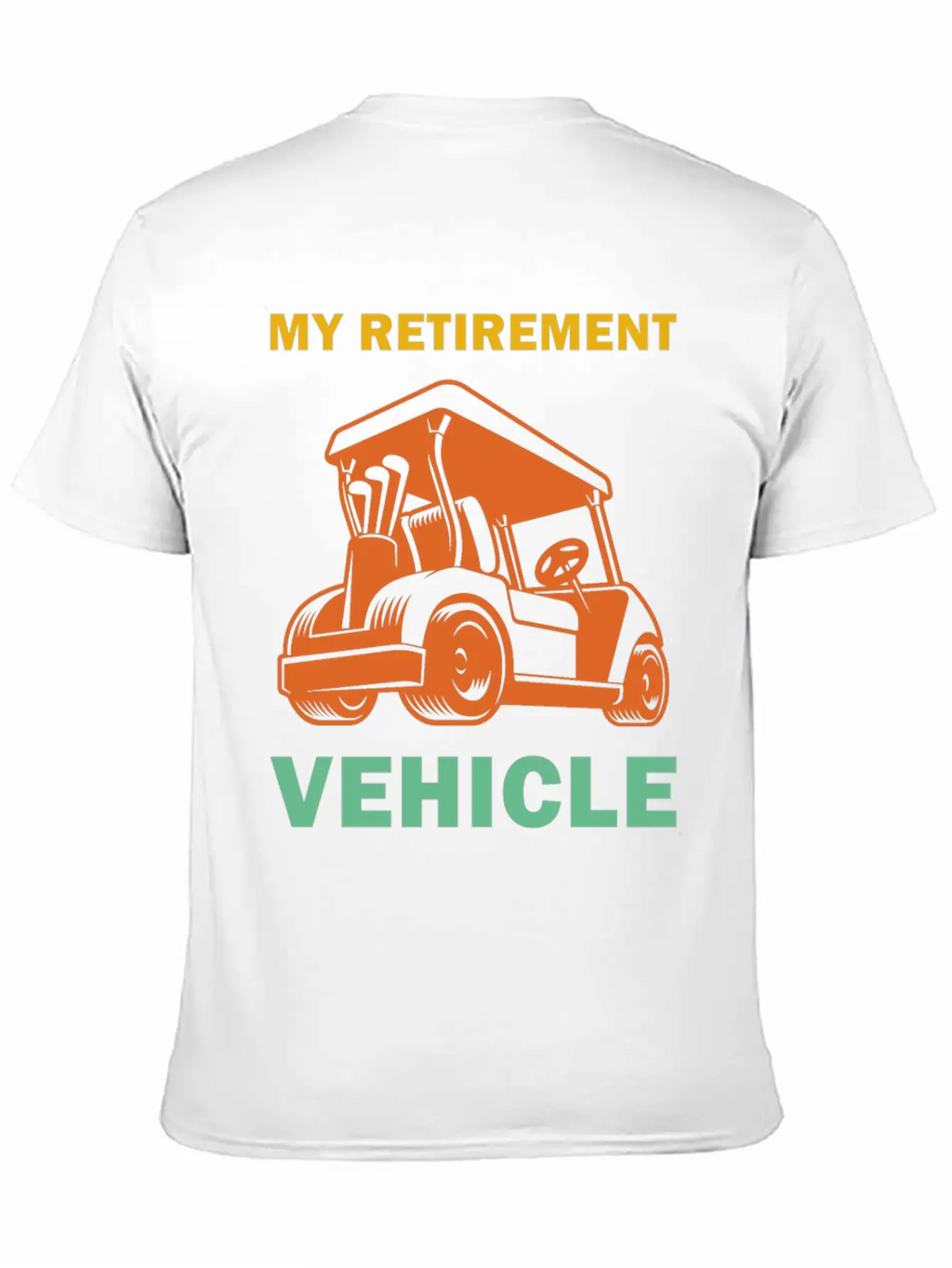 Funny My Retirement Vehicle Golf Cart - Funny Golf Timeless Short Sleeve Tee – Comfy And Minimalist Design