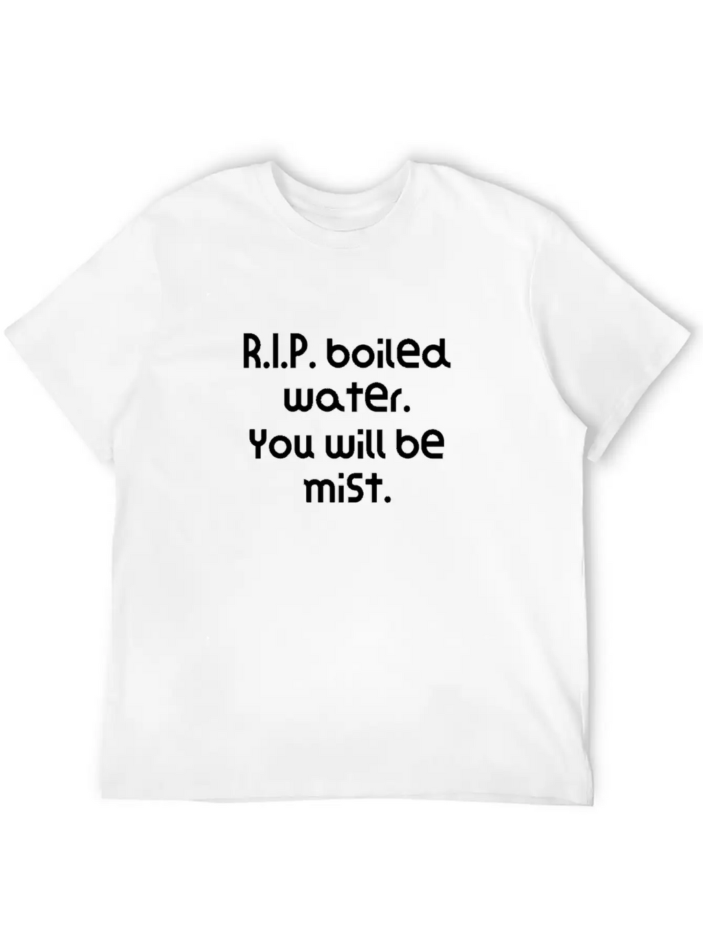 Funny Pun Joke R.I.P. Boiled Water. You Will Be Classic Cotton Tee – Unisex Comfort For Any Season
