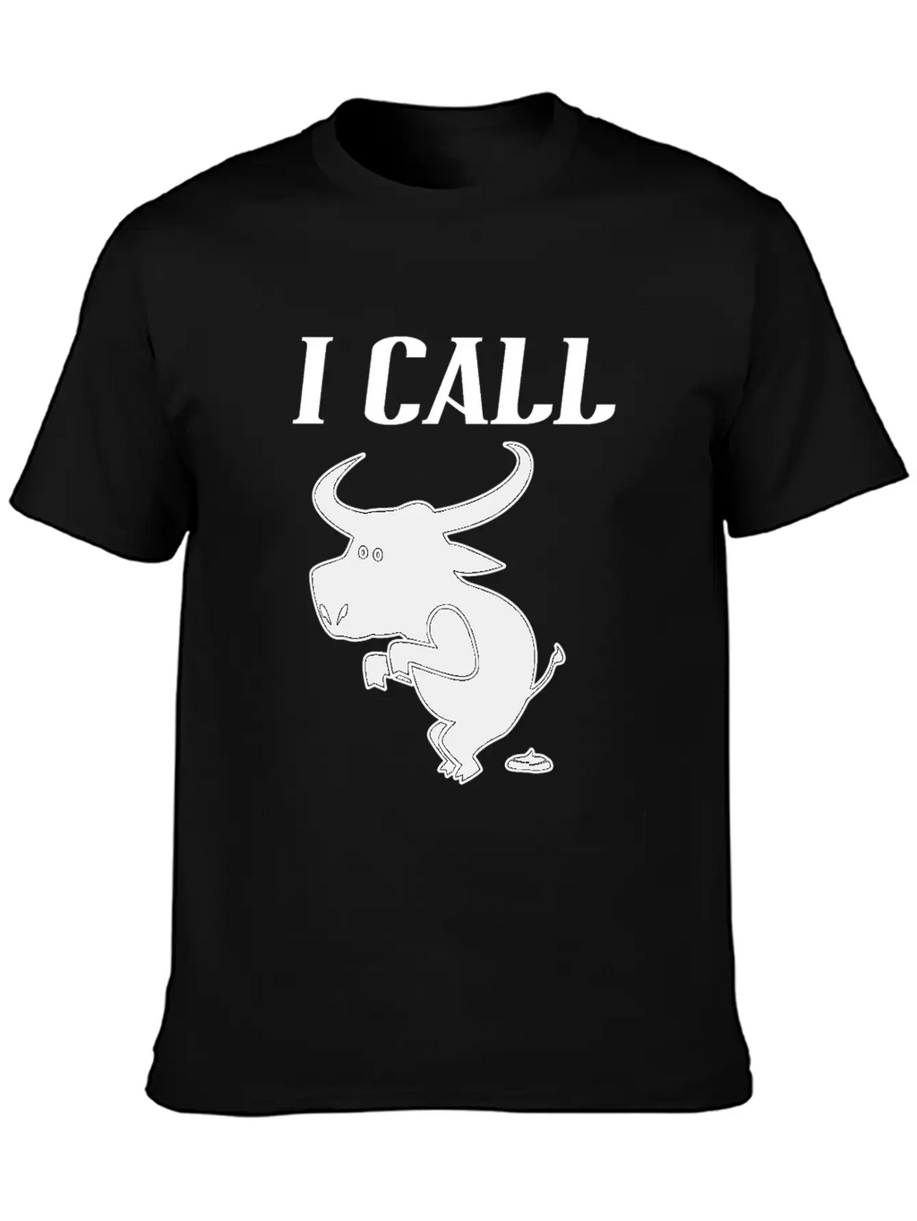 Funny Quote I Call Bull - Sarcastic Animal Unisex Casual T-Shirt – Clean Design For Daily Comfort