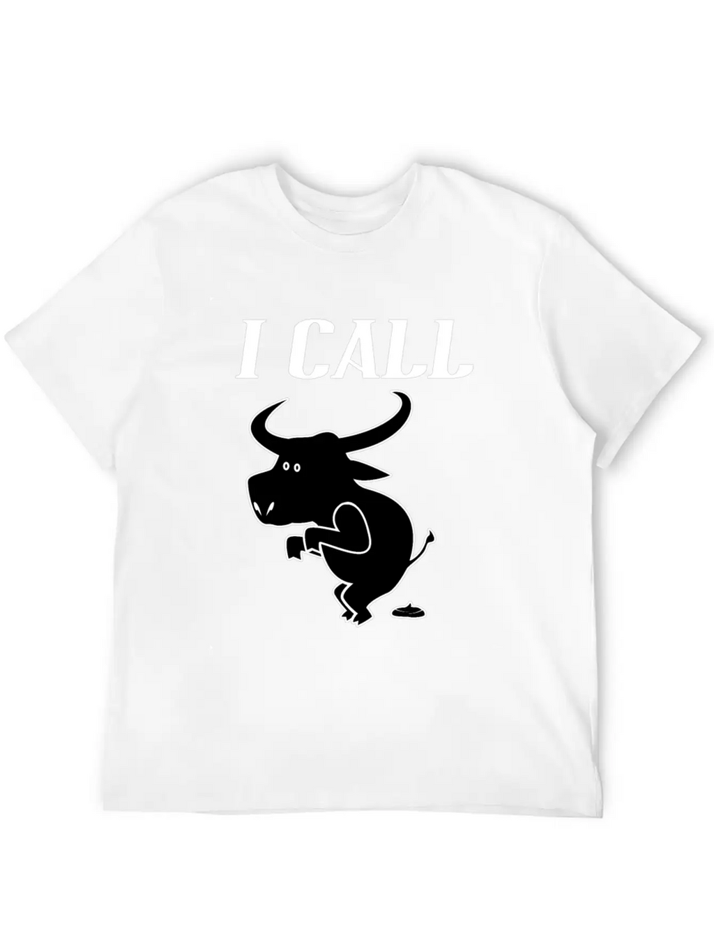 Funny Quote I Call Bull - Sarcastic Animal Unisex Casual T-Shirt – Clean Design For Daily Comfort