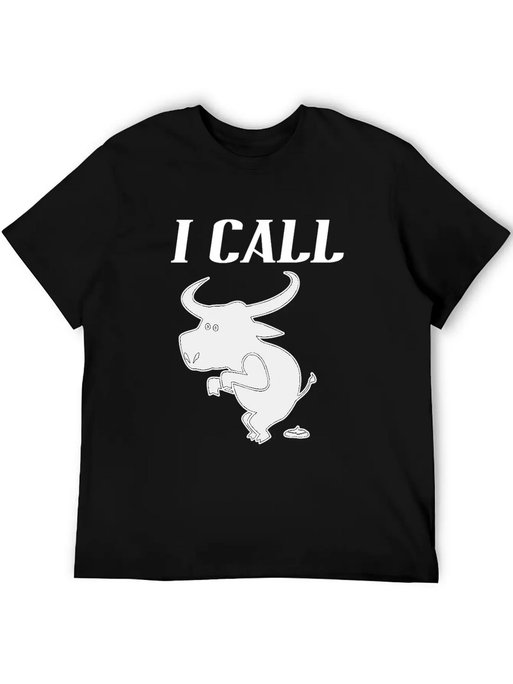 Funny Quote I Call Bull - Sarcastic Animal Unisex Casual T-Shirt – Clean Design For Daily Comfort