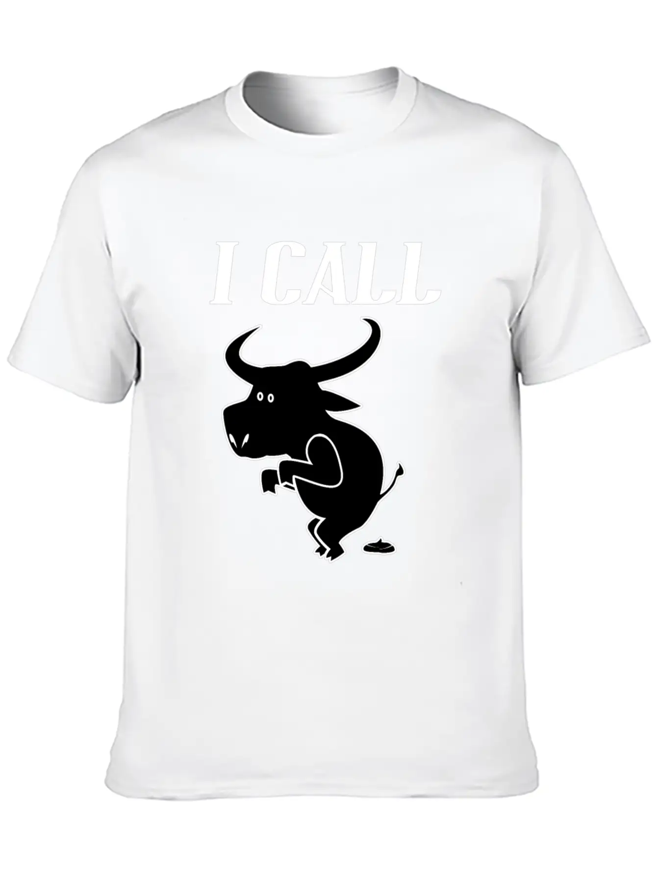 Funny Quote I Call Bull - Sarcastic Animal Unisex Casual T-Shirt – Clean Design For Daily Comfort