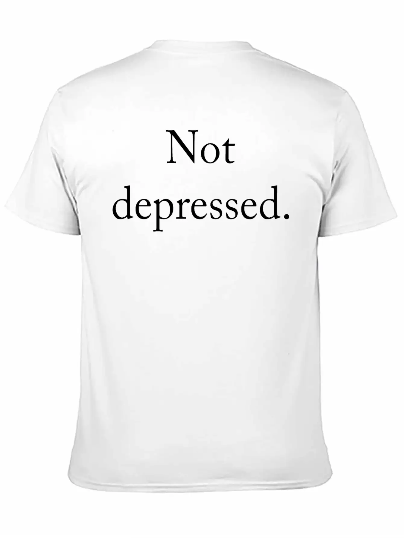 Funny Quote Not Depressed Basic Graphic T-Shirt – Daily Comfort In Soft Cotton