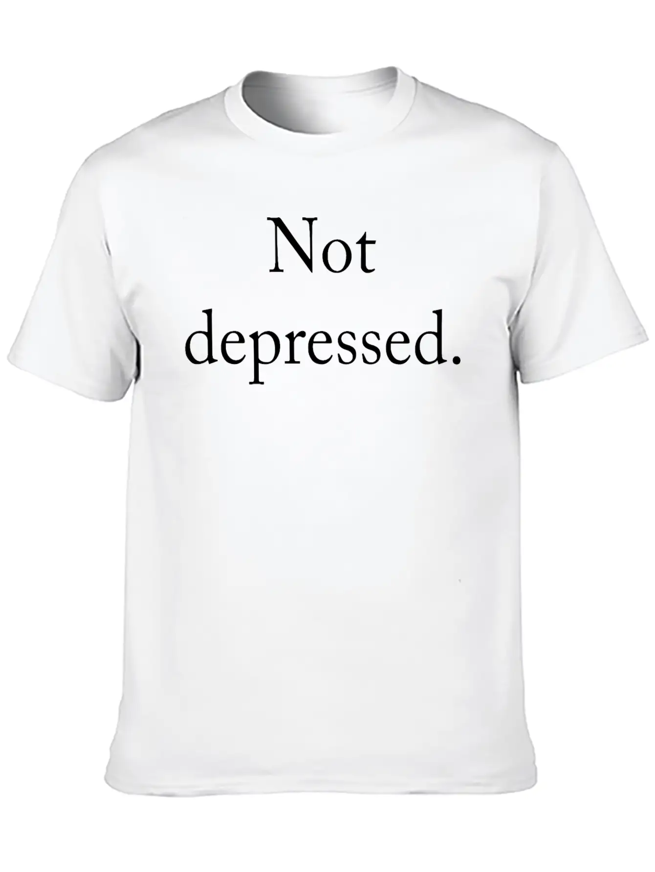 Funny Quote Not Depressed Basic Graphic T-Shirt – Daily Comfort In Soft Cotton