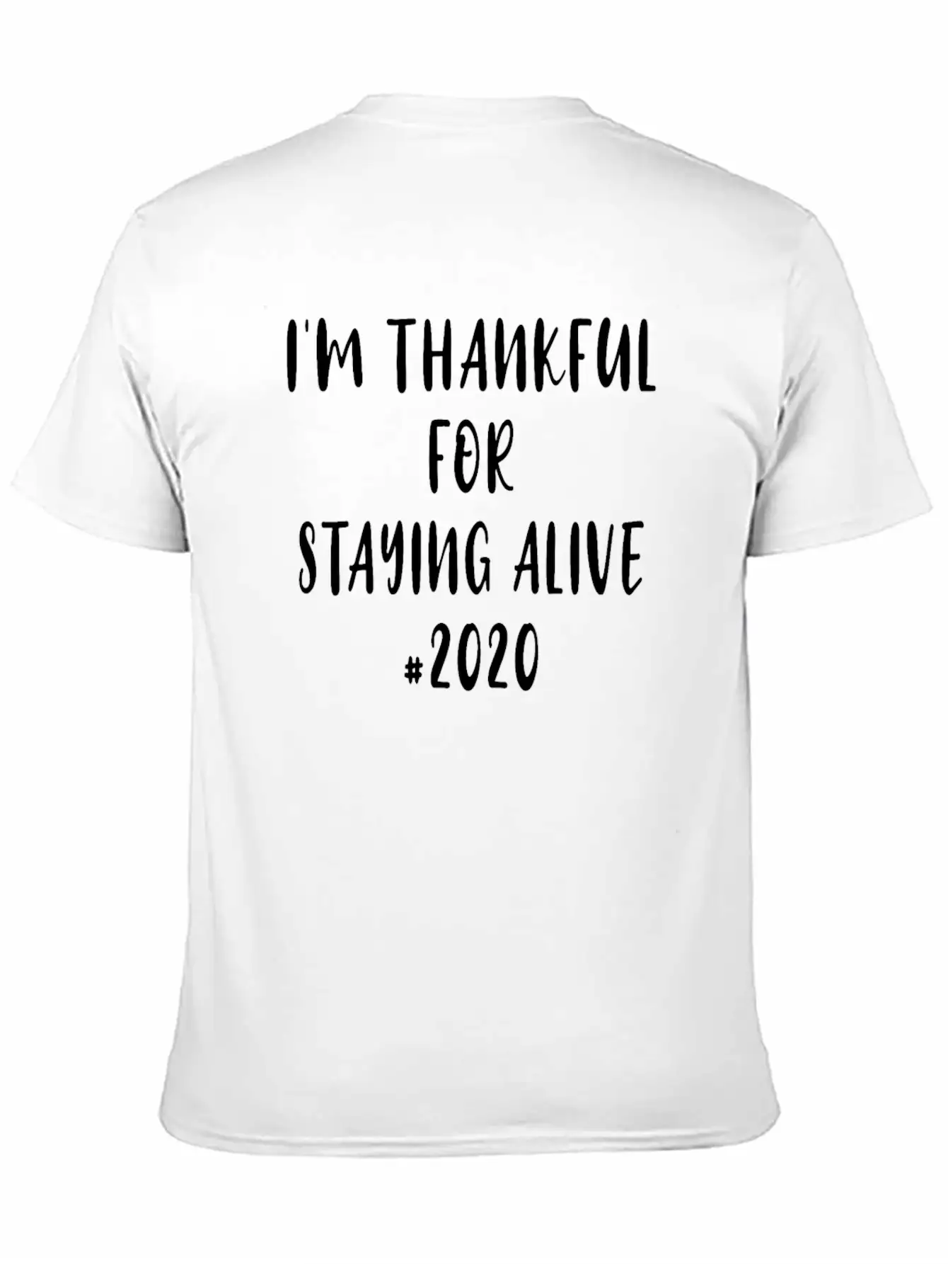 Funny Saying I'm Thankful For Staying Alive 2020 Essential Unisex Summer Tee – Soft Cotton Casual Fit