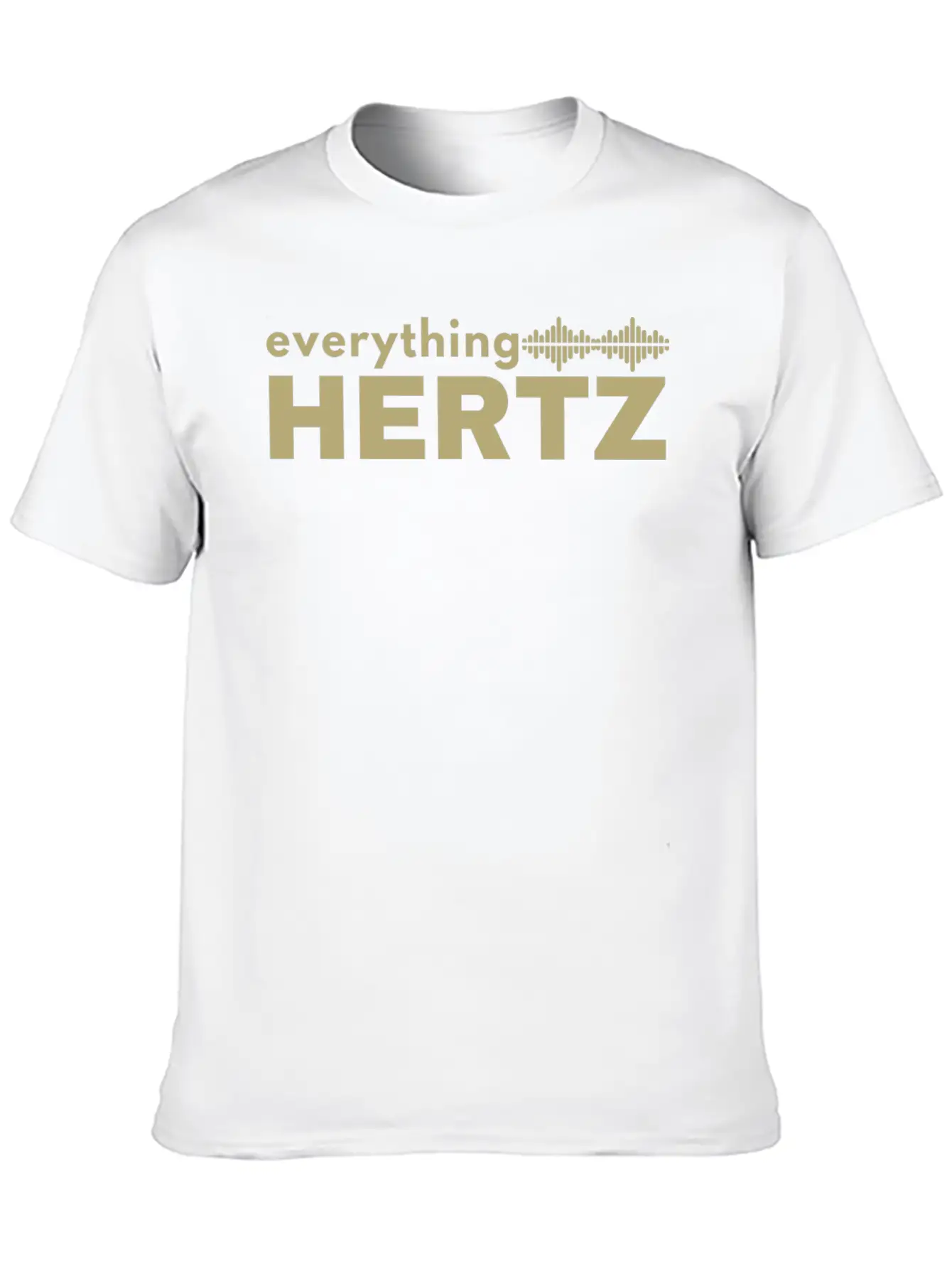 Funny Saying Quote Design Everything Hertz Tumblr Stylish Everyday T-Shirt – Unisex Basic Cotton Tee