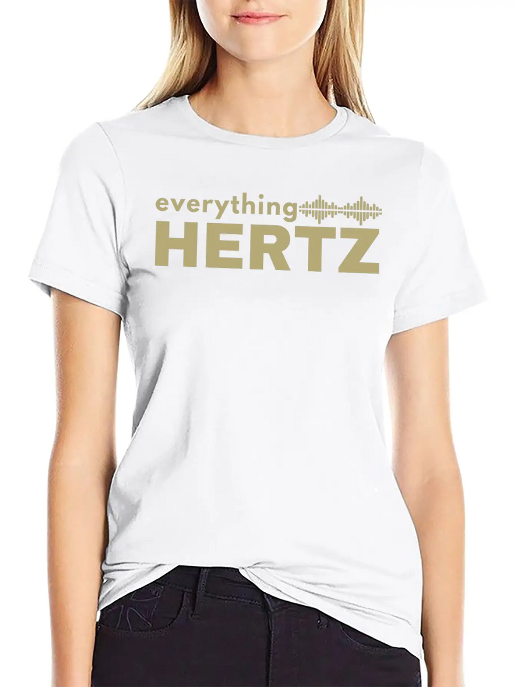 Funny Saying Quote Design Everything Hertz Tumblr Stylish Everyday T-Shirt – Unisex Basic Cotton Tee