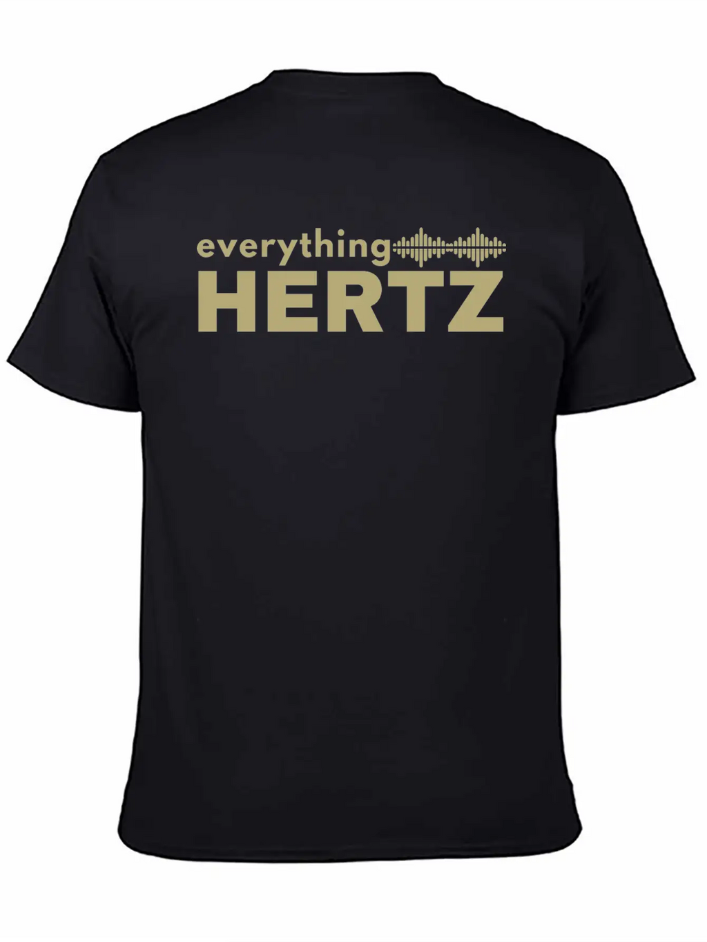 Funny Saying Quote Design Everything Hertz Tumblr Stylish Everyday T-Shirt – Unisex Basic Cotton Tee