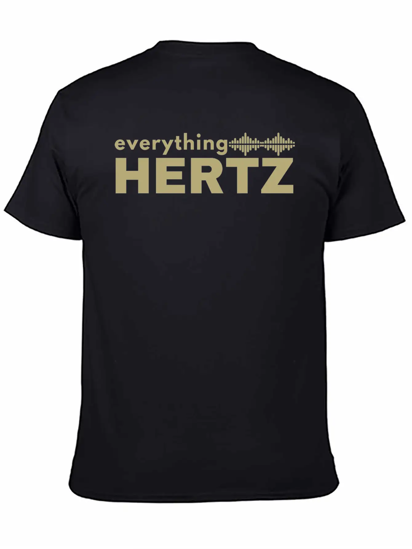 Funny Saying Quote Design Everything Hertz Tumblr Stylish Everyday T-Shirt – Unisex Basic Cotton Tee