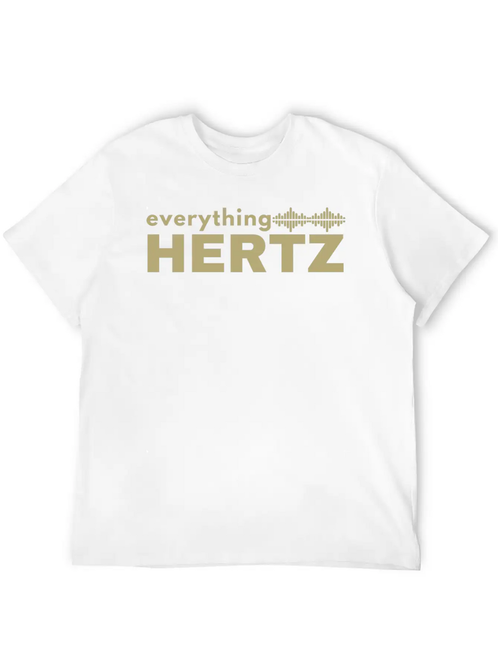 Funny Saying Quote Design Everything Hertz Tumblr Stylish Everyday T-Shirt – Unisex Basic Cotton Tee