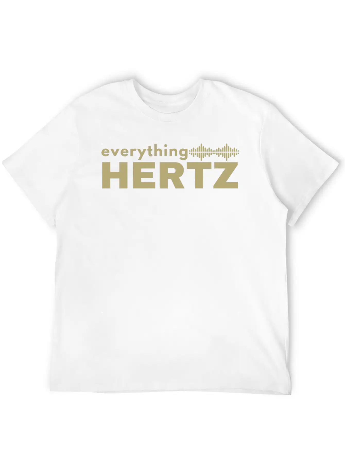 Funny Saying Quote Design Everything Hertz Tumblr Stylish Everyday T-Shirt – Unisex Basic Cotton Tee