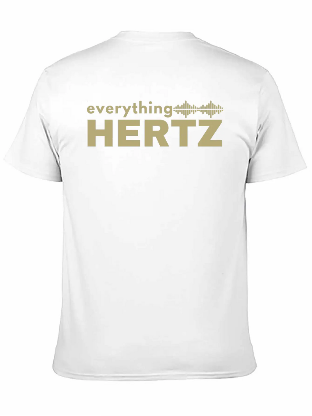 Funny Saying Quote Design Everything Hertz Tumblr Stylish Everyday T-Shirt – Unisex Basic Cotton Tee