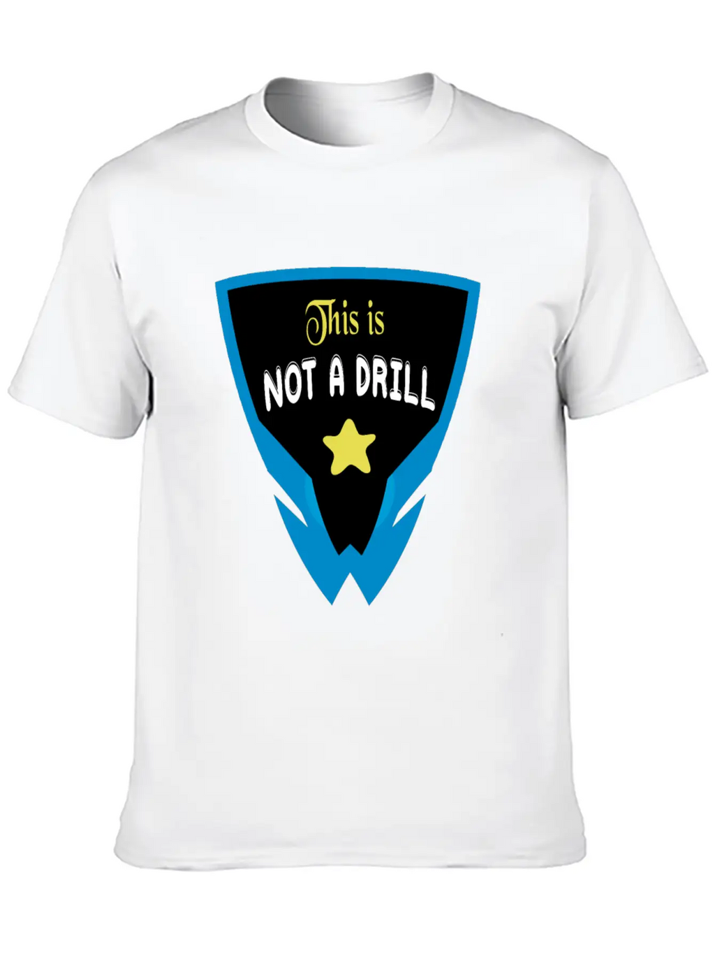 Funny Sayings Quotes, This Is Not A Drill Timeless Short Sleeve Tee – Comfy And Minimalist Design