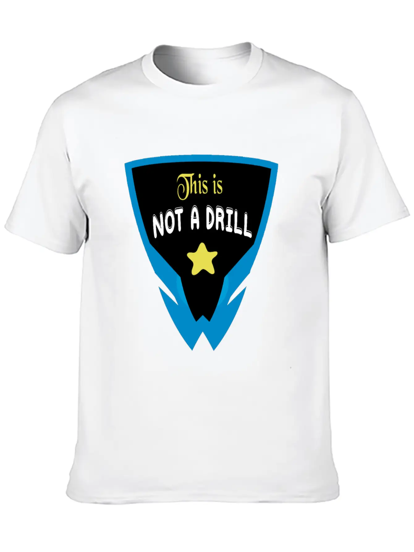 Funny Sayings Quotes, This Is Not A Drill Timeless Short Sleeve Tee – Comfy And Minimalist Design