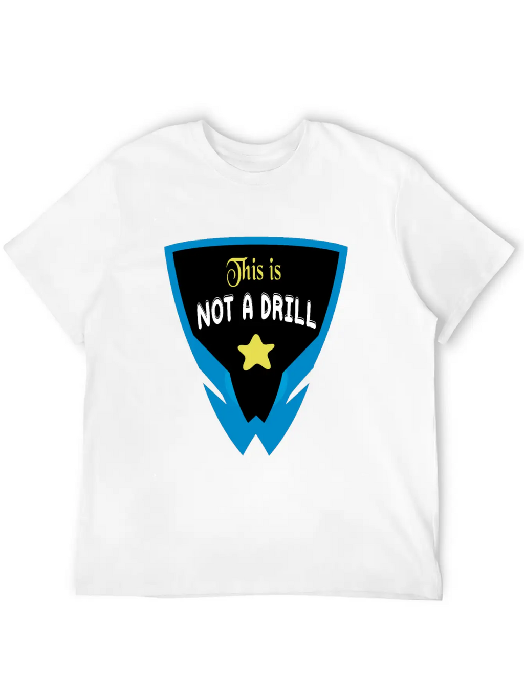 Funny Sayings Quotes, This Is Not A Drill Timeless Short Sleeve Tee – Comfy And Minimalist Design