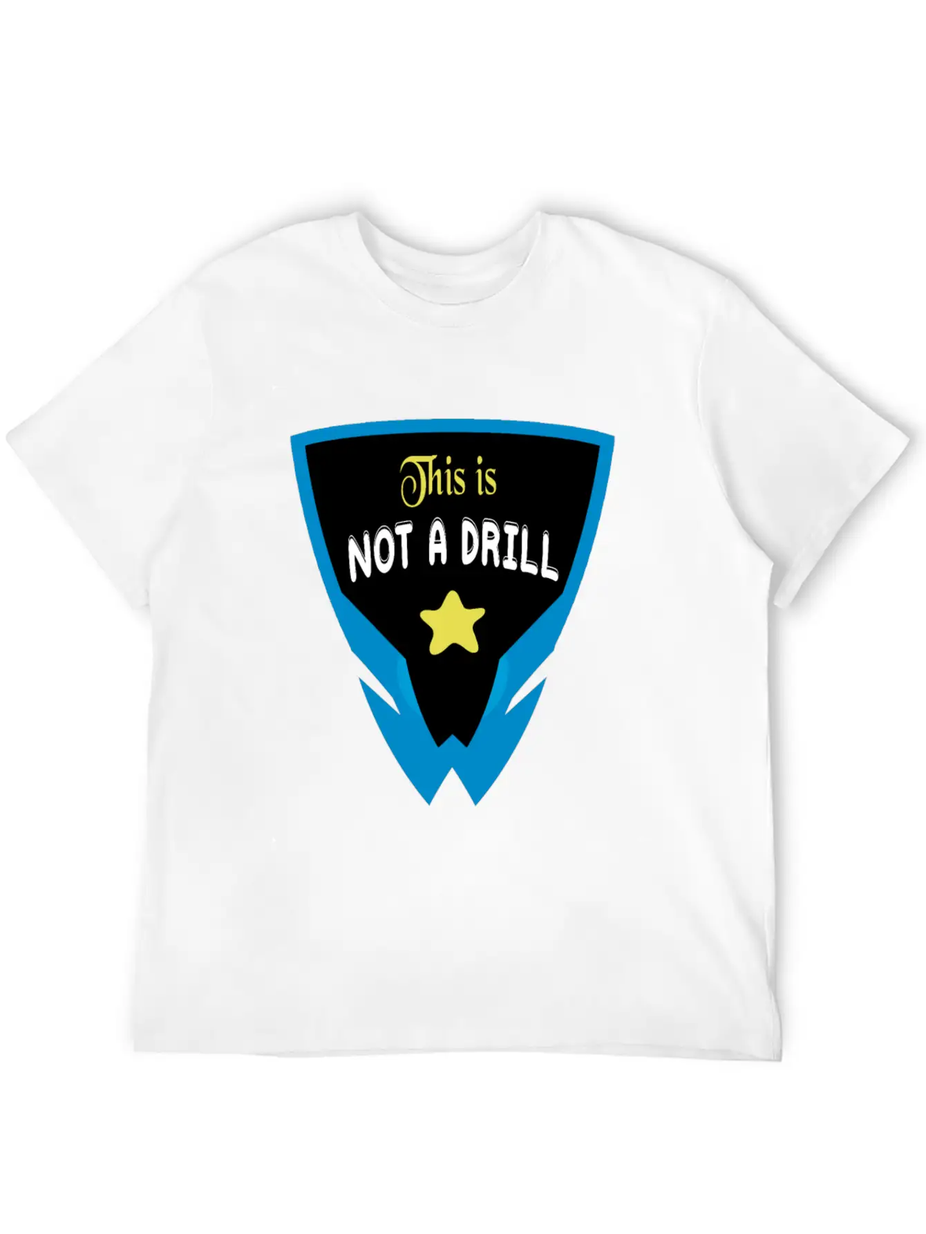 Funny Sayings Quotes, This Is Not A Drill Timeless Short Sleeve Tee – Comfy And Minimalist Design